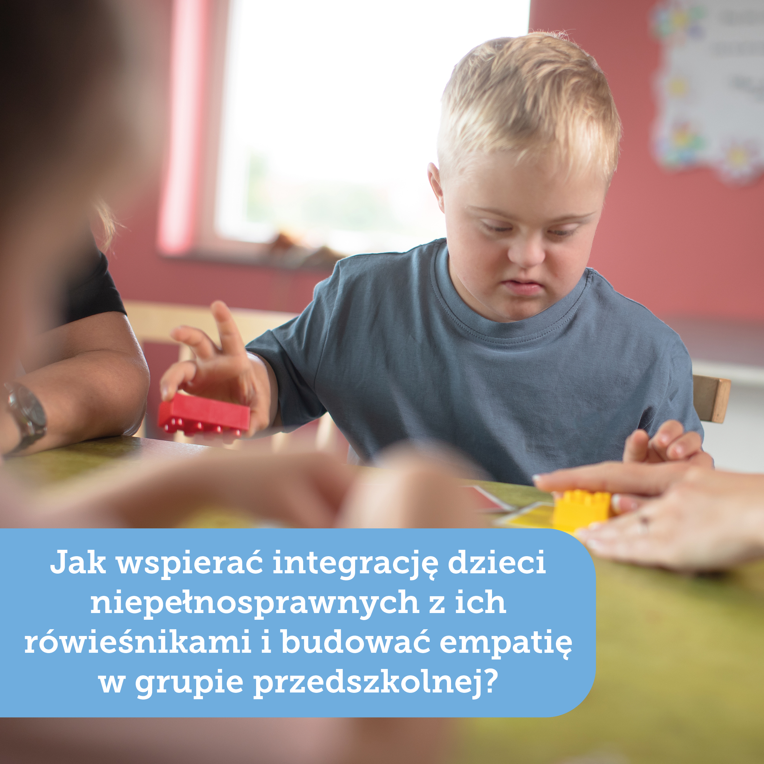 Jak wspierać integrację dzieci niepełnosprawnych z ich rówieśnikami i budować empatię w grupie przedszkolnej?